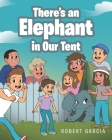 There's an Elephant in Our Tent Cover Image
