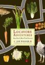 Locavore Adventures: One Chef's Slow Food Journey  By Mr. Jim Weaver, Carlo Petrini (Foreword by) Cover Image