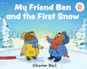 My Friend Ben and the First Snow By Charles Beyl, Charles Beyl (Illustrator) Cover Image