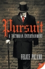 Pursuit: A Victorian Entertainment By Felice Picano Cover Image