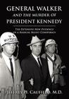 General Walker and the Murder of President Kennedy: The Extensive New Evidence of a Radical-Right Conspiracy Cover Image