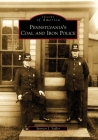 Pennsylvania's Coal and Iron Police (Images of America) By Spencer J. Sadler Cover Image