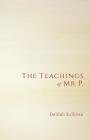 The Teachings of Mr P. By Delilah Sullivan Cover Image