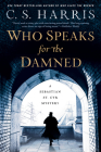 Who Speaks for the Damned (Sebastian St. Cyr Mystery #15) By C. S. Harris Cover Image