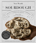 New World Sourdough: Artisan Techniques for Creative Homemade Fermented Breads; With Recipes for Birote, Bagels, Pan de Coco, Beignets, and More By Bryan Ford Cover Image