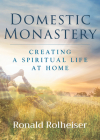 Domestic Monastery By Ronald Rolheiser Cover Image