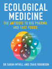 Ecological Medicine: The Antidote to Big Pharma By Sarah Myhill, Craig Robinson Cover Image