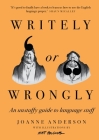 Writely or Wrongly: An unstuffy guide to the stuff of language By Joanne Anderson Cover Image