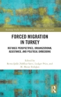 Forced Migration in Turkey: Refugee Perspectives, Organizational Assistance, and Political Embedding (Routledge Studies in Development) Cover Image