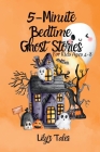 5-Minute Bedtime Ghost Stories: For Kids Ages 4-8 Cover Image
