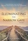 Illuminating the Narrow Gate: The Writing on the Wall for the Mainstream Western Religions: Volume I Cover Image