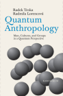 Quantum Anthropology: Man, Cultures, and Groups in a Quantum Perspective By Radek Trnka, Radmila Lorencová Cover Image
