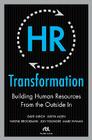 HR Transformation: Building Human Resources from the Outside in By Dave Ulrich, Wayne Brockbank, Jon Younger Cover Image