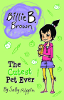 The Cutest Pet Ever (Billie B. Brown) Cover Image