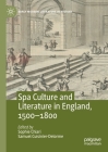 Spa Culture and Literature in England, 1500-1800 (Early Modern Literature in History) By Sophie Chiari (Editor), Samuel Cuisinier-Delorme (Editor) Cover Image