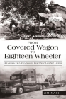 From Covered Wagon to Eighteen Wheeler: A Legacy of Life Lessons for Shoe Leather Living By Jim Nash Cover Image