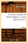 La Divine Comédie de Dante Alighieri: l'Enfer. Tome 1 (Éd.1835-1837) (Litterature) By Dante Cover Image