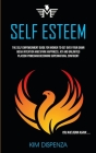 Self Esteem: The Self Empowerment Guide for Women to Get Over Your Damn Weak Intention and Spark Happiness, Joy and Unlimited Place By Kim Dispenza Cover Image