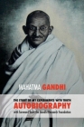 The Story of My Experiments with Truth: Mahatma Gandhi's Autobiography with a Foreword by the Gandhi Research Foundation By Mahadev Desai (Translator), Mohandas K. Gandhi Cover Image