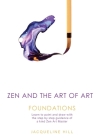 Zen and the Art of Art: Foundations: Learn to paint and draw with the step by step guidance of a kind Zen Art Master By Jacqueline Hill Cover Image