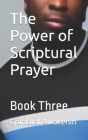 The Power of Scriptural Prayer: Book Three Cover Image