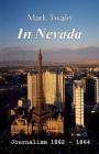 In Nevada: Journalism 1862-1864 By Tom Streissguth (Editor), Mark Twain Cover Image