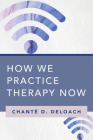 How We Practice Therapy Now By Chanté D. DeLoach Cover Image