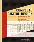 Complete Digital Design: A Comprehensive Guide to Digital Electronics and Computer System Architecture Cover Image