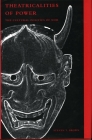 Theatricalities of Power: The Cultural Politics of Noh By Steven Brown Cover Image