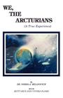 We The Arcturians: A True Experience By Betty Rice, Cynthia Ploski, Norma J. Milanovich Cover Image