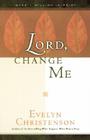 Lord, Change Me By Evelyn Carol Christenson Cover Image