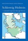Schleswig Holstein: Contested Region(s) Through History (Studies in History and Social Sciences #520) By Michael Bregnsbo (Editor), Kurt Villads Jensen (Editor) Cover Image