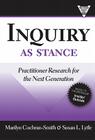 Inquiry as Stance: Practitioner Research for the Next Generation (Practitioner Inquiry) Cover Image