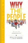 Why the People: The Case for Democracy (World Citizen Comics) By Beka Feathers, Ally Shwed (Illustrator) Cover Image