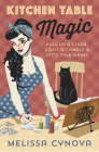 Kitchen Table Magic: Pull Up a Chair, Light a Candle & Let's Talk Magic By Melissa Cynova Cover Image