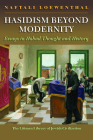Hasidism Beyond Modernity: Essays in Habad Thought and History By Naftali Loewenthal Cover Image