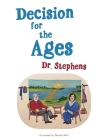 Decision for the Ages By Dr Stephens, Pamela Mills (Illustrator) Cover Image