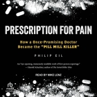Prescription for Pain: How a Once-Promising Doctor Became the Pill Mill Killer Cover Image