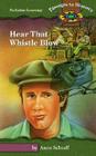 Hear That Whistle Blow (Passages to History) By Anne Schraff Cover Image