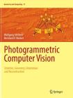 Photogrammetric Computer Vision: Statistics, Geometry, Orientation and Reconstruction (Geometry and Computing #11) By Wolfgang Förstner, Bernhard P. Wrobel Cover Image