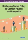 Reshaping Social Policy to Combat Poverty and Inequality By Augustine Nduka Eneanya Cover Image