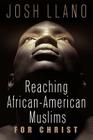 Reaching African-American Muslims for Christ By Josh Llano Cover Image