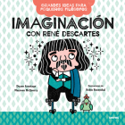 Imaginación con René Descartes / Big Ideas for Little Philosophers: Imagination with René Descartes (Grandes Ideas Para Pequeños Filósofos) Cover Image