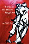 Force of the Heart: Tango, Art By Mong-Lan Cover Image