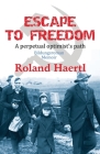 Escape to Freedom By Roland Haertl Cover Image