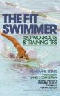 The Fit Swimmer: 120 Workouts & Training Tips By Brems Cover Image