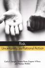 Risk, Uncertainty and Rational Action (Earthscan Risk in Society) By Carlo C. Jaeger, Thomas Webler, Eugene A. Rosa Cover Image