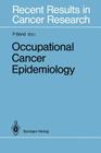 Occupational Cancer Epidemiology (Recent Results in Cancer Research #120) Cover Image