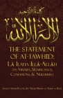 The Statement of TawhĪd: LĀ Ilaha IllĀ-AllĀh (Its Virtues, Significance, Conditions, & Nullifiers) Cover Image