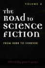 The Road to Science Fiction: From Here to Forever, Volume 4 (Road to Science Fiction (Scarecrow Press) #4) Cover Image